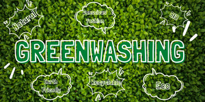 Greenwashing  - What is it, Who is doing it and How to avoid it!