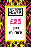 £25 Ashanti Empress Gift Voucher